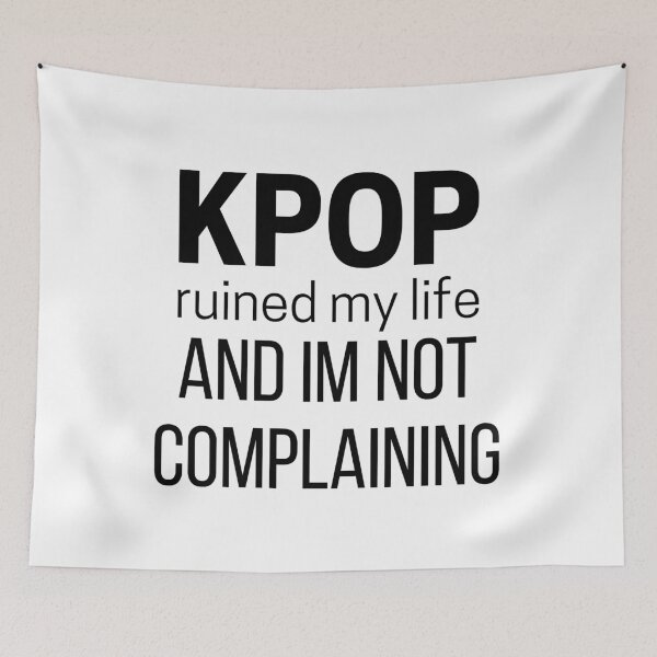 Item preview, Kpop Ruined My Life and I’m Not Complaining designed and sold by KpopOD.