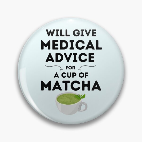 Item preview, Will Give Medical Advice For Matcha designed and sold by DocTeen.