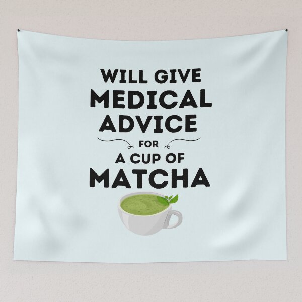 Item preview, Will Give Medical Advice For Matcha designed and sold by DocTeen.