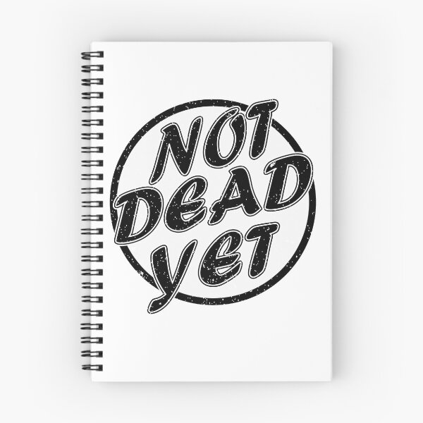 Item preview, Not Dead Yet designed and sold by MoohAs.