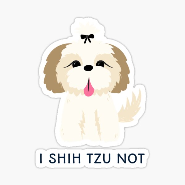 I Shih Tzu Not T-shirt Sticker