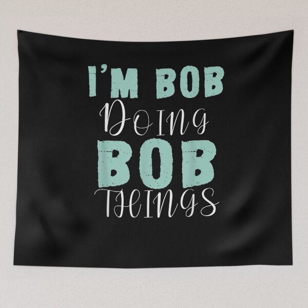 Item preview, I'm Bob Doing Bob Things Funny First Name Gift Idea  designed and sold by manidala.