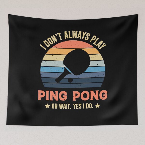 Item preview, I Don't Always Play Ping Pong Oh Wait Yes I Do Retro Vintage designed and sold by RedQuality.