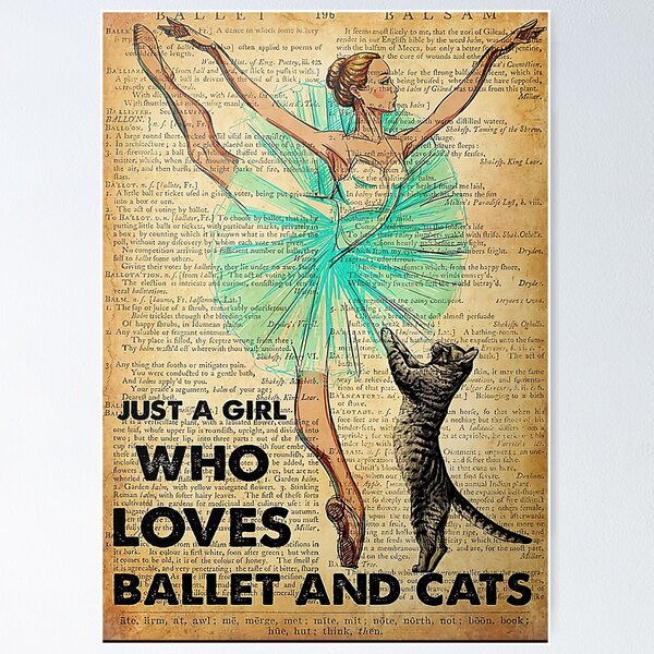 Item preview, Ballet Just A Girl Who Loves Ballet And Cats Poster designed and sold by RolfFolkers.