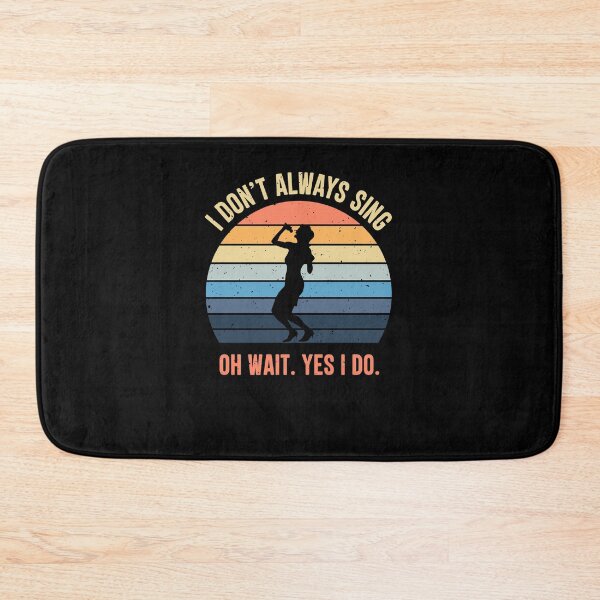 Item preview, I Don't Always Sing Oh Wait Yes I Do Retro Vintage designed and sold by RedQuality.