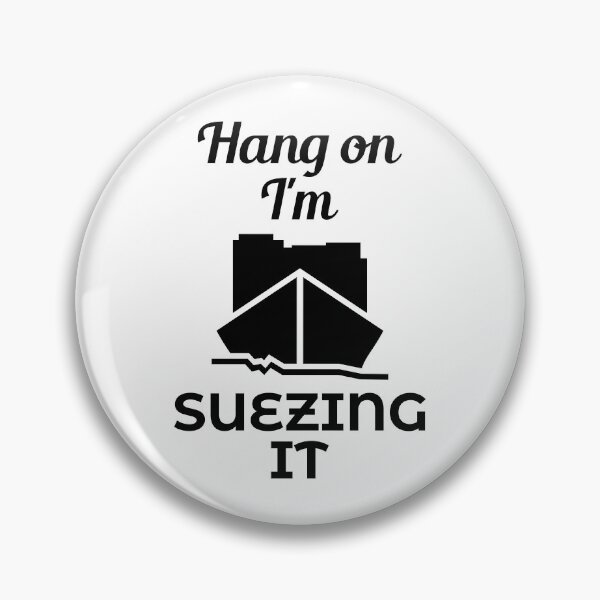 Item preview, Hang On I am Suezing it Ever Given Container Ship Stuck Suez Canal designed and sold by WPahat.