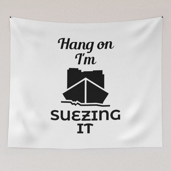 Item preview, Hang On I am Suezing it Ever Given Container Ship Stuck Suez Canal designed and sold by WPahat.