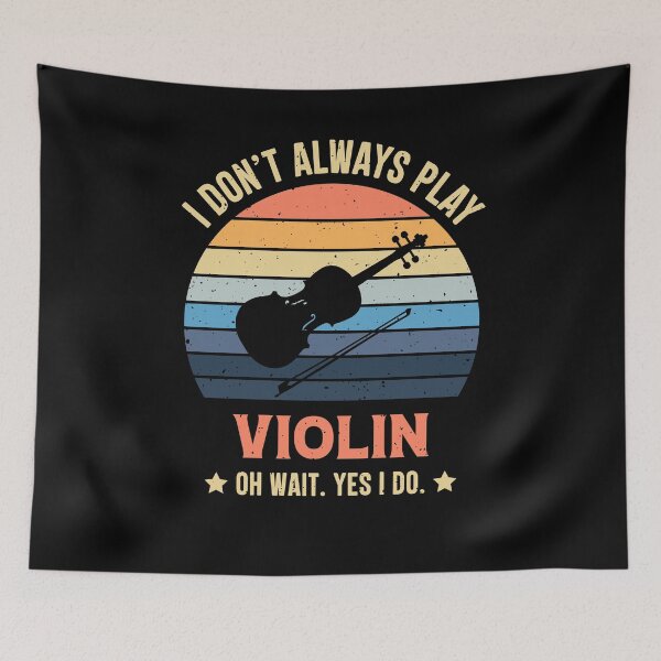 Item preview, I Don't Always Play Violin Oh Wait Yes I Do Retro Vintage designed and sold by RedQuality.