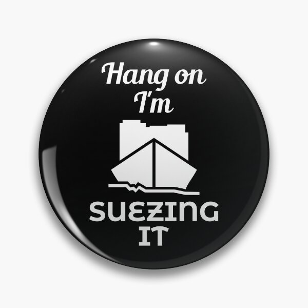 Item preview, Hang On I am Suezing it Ever Given Container Ship Stuck Suez Canal designed and sold by WPahat.