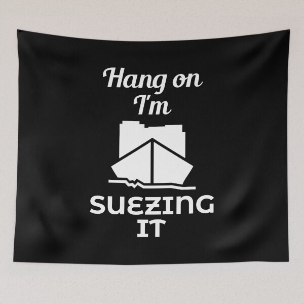 Item preview, Hang On I am Suezing it Ever Given Container Ship Stuck Suez Canal designed and sold by WPahat.
