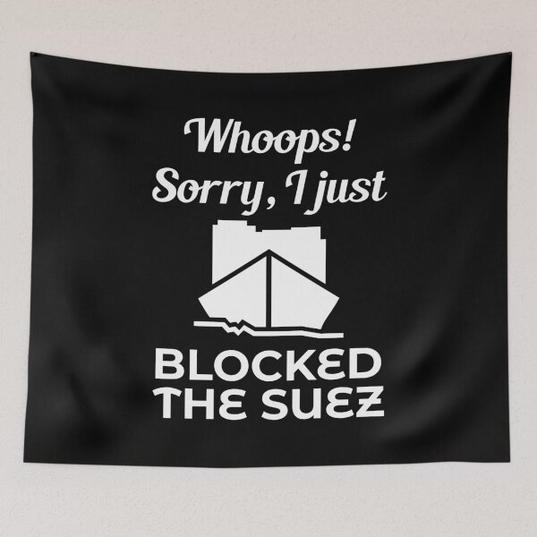 Item preview, Whoops Just Blocked The Suez Ever Given Container Ship Stuck Suez Canal designed and sold by WPahat.