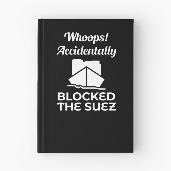 Item preview, Whoops Accidentally Blocked The Suez Ever Given Container Ship Stuck Suez Canal designed and sold by WPahat.