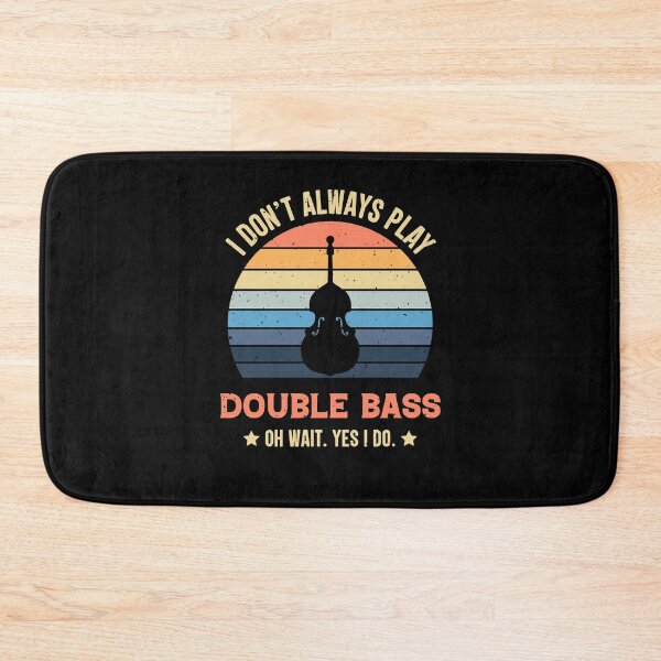 Item preview, I Don't Always Play Double Bass Oh Wait Yes I Do Retro Vintage designed and sold by RedQuality.