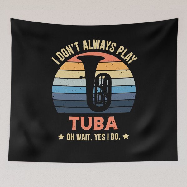 Item preview, I Don't Always Play Tuba Oh Wait Yes I Do Retro Vintage designed and sold by RedQuality.