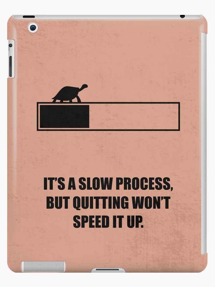 it-s-a-slow-process-but-quitting-won-t-speed-it-up-business-quote