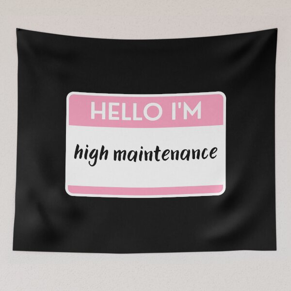 Item preview, Hello I'm High Maintenance designed and sold by M-Artie.