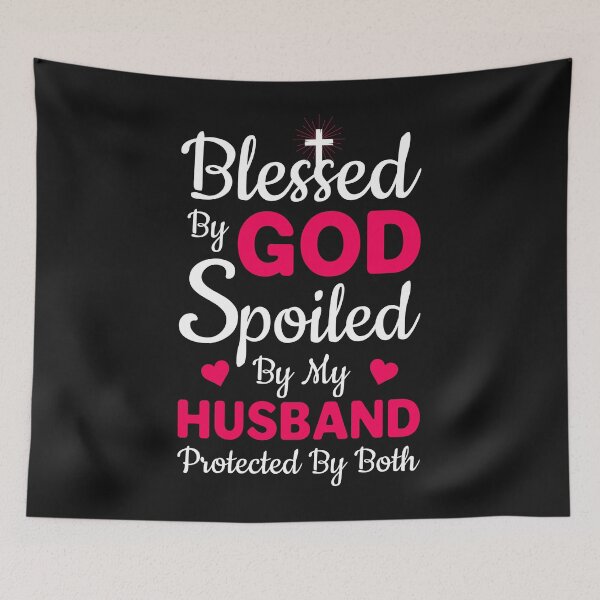 Item preview, Bless by good spoiled by my husband protected by both designed and sold by Risala.