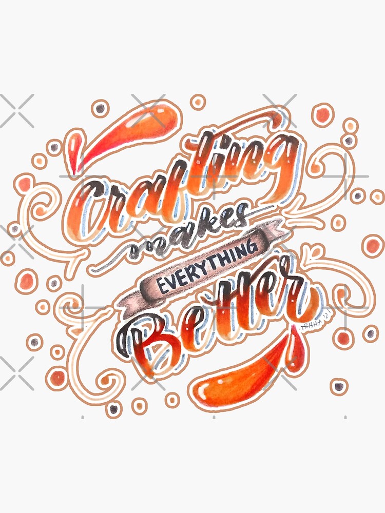 "Crafting Makes Everything Better" Sticker for Sale by colormazing