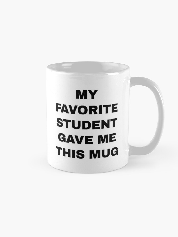 I Got This From My Favorite Student” Tall Stoneware Coffee Mug 5