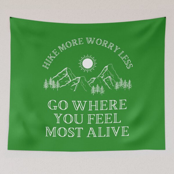 Item preview, Hike More Worry Less - Go Where You Feel Most Alive designed and sold by P2CPOD.