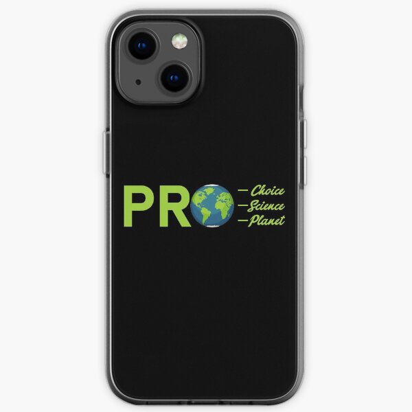 Pro Choice Pro Science Pro Planet Environment Leftie Liberal iPhone Soft Case