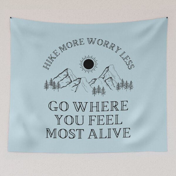 Item preview, Hike More Worry Less - Go Where You Feel Most Alive (Black Text) designed and sold by P2CPOD.