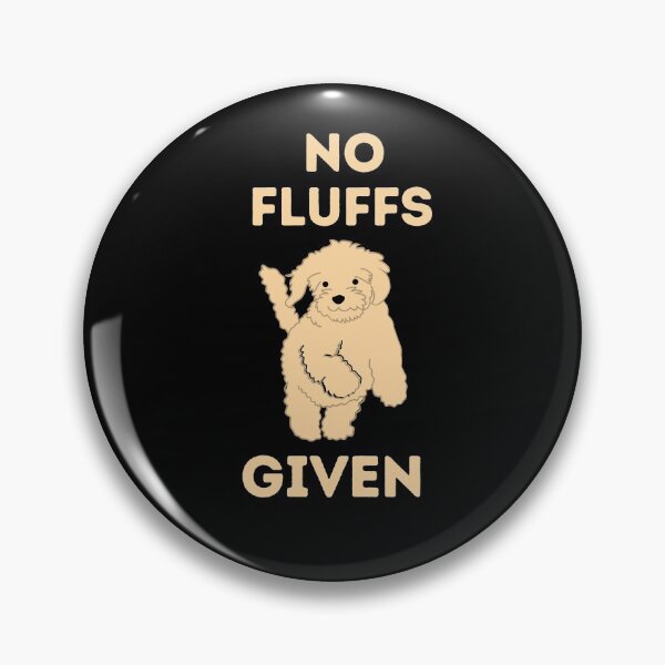 Item preview, No fluffs given - funny baby poodle dog sayings designed and sold by Theleochick.