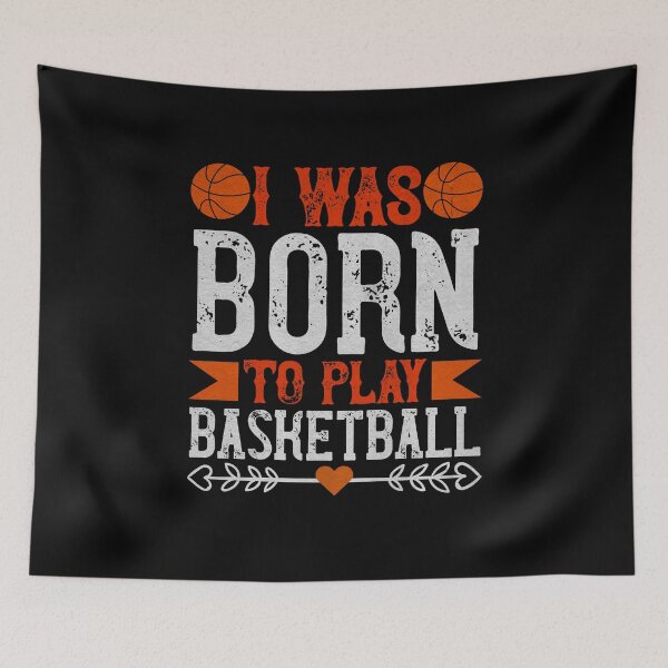 Artikelvorschau, I Was Born To Play Basketball - Sprüche Geschenk entworfen und verkauft von dm4design.