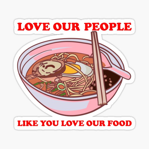 Item preview, Love Our People Like You Love Our Food designed and sold by jiromie.
