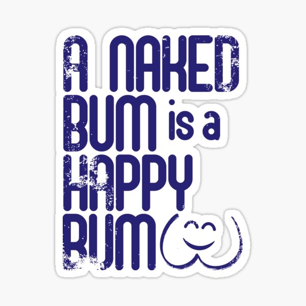 Item preview, A Naked Bum is a Happy Bum Naturist Nudist Lifestyle designed and sold by NaturistGifts.