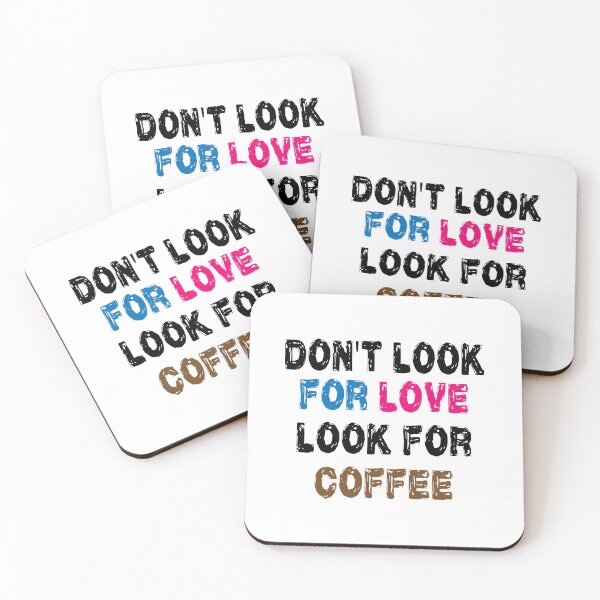 Item preview, Don't look for love look for coffee designed and sold by shaakir.