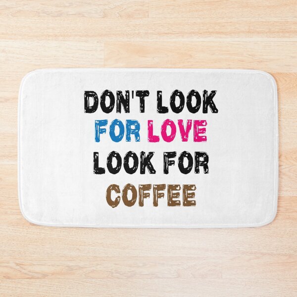 Item preview, Don't look for love look for coffee designed and sold by shaakir.
