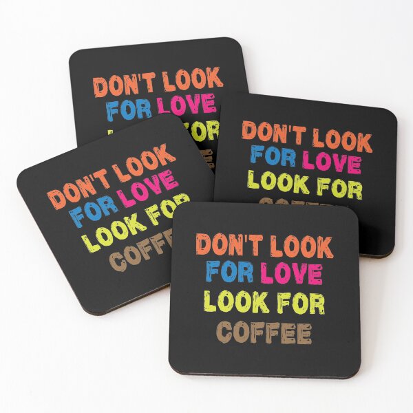 Item preview, Don't look for love look for coffee designed and sold by shaakir.