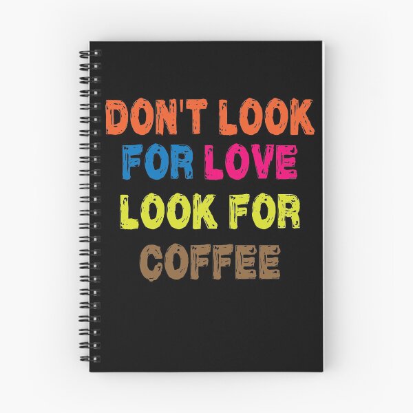 Item preview, Don't look for love look for coffee designed and sold by shaakir.