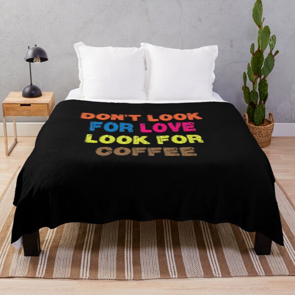 Item preview, Don't look for love look for coffee designed and sold by shaakir.
