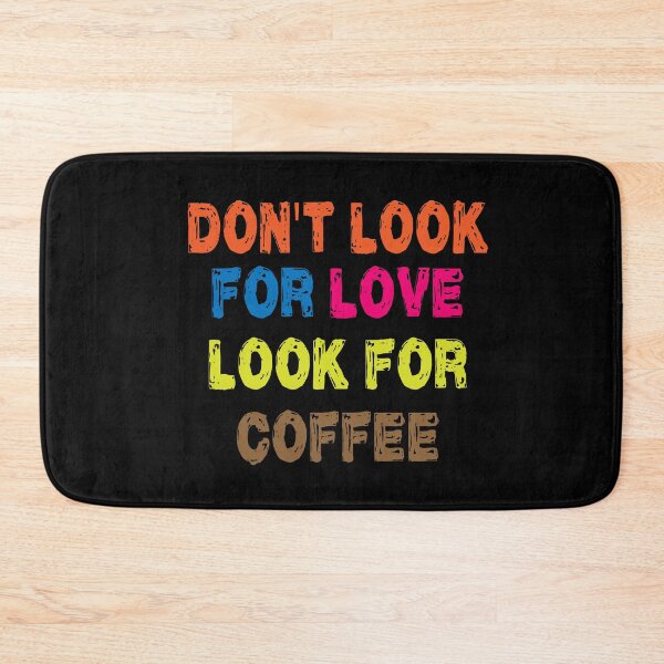 Item preview, Don't look for love look for coffee designed and sold by shaakir.