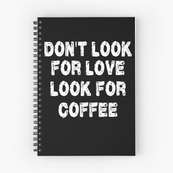 Item preview, Don't look for love look for coffee designed and sold by shaakir.