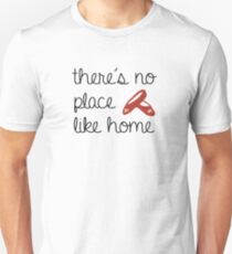 There's No Place Like Home Unisex T-Shirt