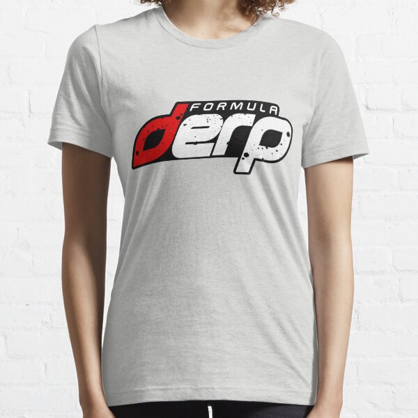 FORMULA DERP- Drifting or Drag racing? Essential T-Shirt