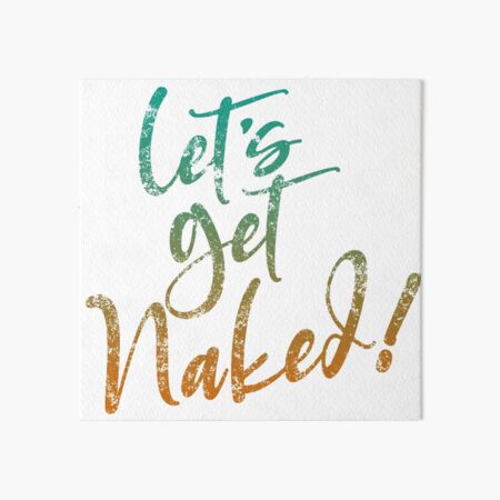 Let S Get Naked Naturist Nudist Lifestyle Slogan Art Board Print By Naturistgifts Redbubble