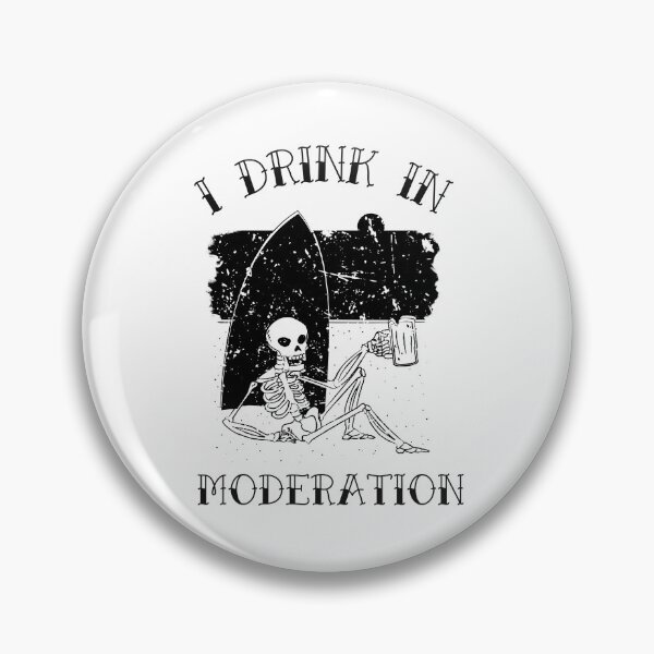 Item preview, I Drink In Moderation funny design designed and sold by BlascoShop.