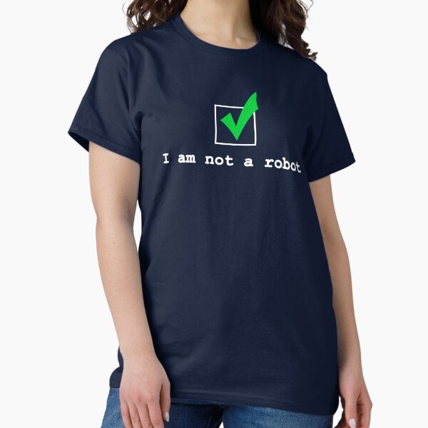 Not A Robot T-Shirts for Sale | Redbubble