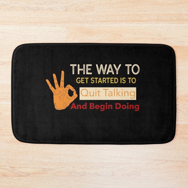 Item preview, The Way To Get Started Is To Quit Talking And Begin Doing designed and sold by ThinkAndReflect.