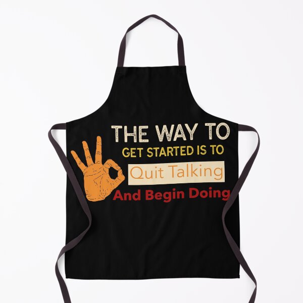 Item preview, The Way To Get Started Is To Quit Talking And Begin Doing designed and sold by ThinkAndReflect.
