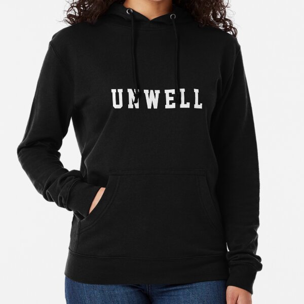 Unwell discount sweatshirt meaning