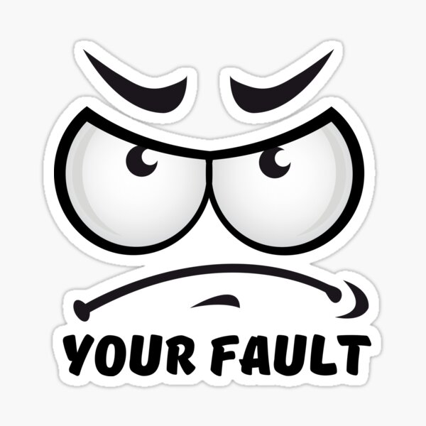 Your Fault Sticker