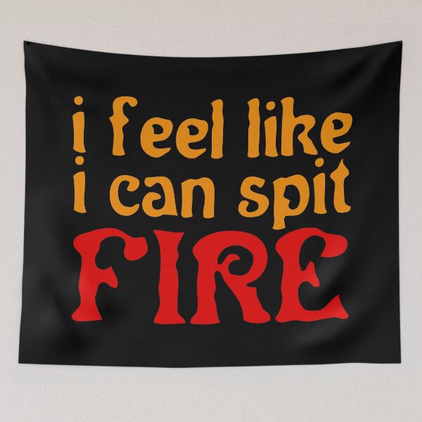 Item preview, I Feel Like I Can Spit FIRE designed and sold by inkset.