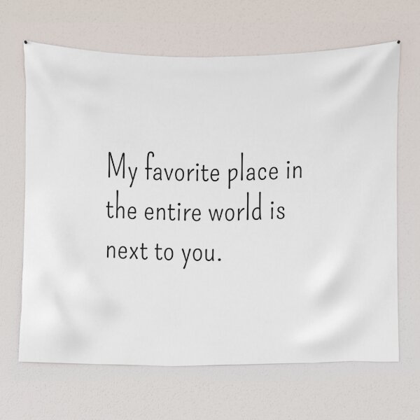 Item preview, My favorite place in the entire world is next to you designed and sold by gloriasd14.