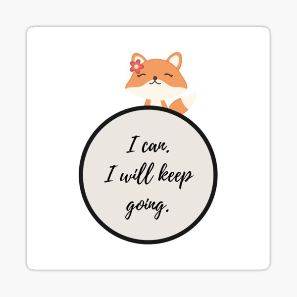 [Positive Affirmations] ''I can. I will keep going.'' Sticker