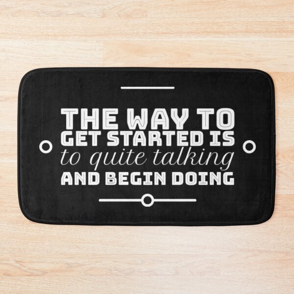 Item preview,  The Way To Get Started Is To Quit Talking and Begin Doing designed and sold by KAMRAN HASSAN.